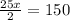 \frac{25x}{2}=150