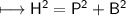 \\ \sf\longmapsto H^2=P^2+B^2