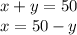 x+y=50\\x=50-y