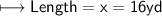 \\ \sf\longmapsto Length=x=16yd