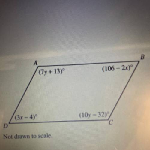 Given: In Parallelogram ABCD,

• mA = (7y+13)º
• m2B = (106 - 2x)º
• mC = (10y - 32)º
• m2D = (3x