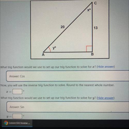 you will use the inverse trig function to solve x . round to the nearest whole number. what trig fu