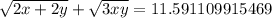 \sqrt{2x + 2y}  +  \sqrt{3xy}  = 11.591109915469