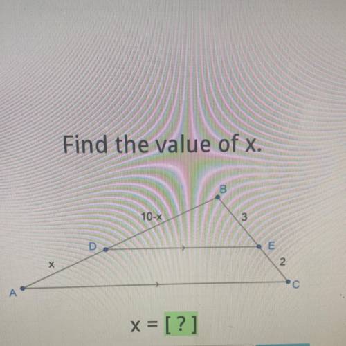Find the value of x.
B
10-X
3
D
х
2.
A
С
x = [?]