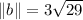 \|b\| = 3\sqrt{29}