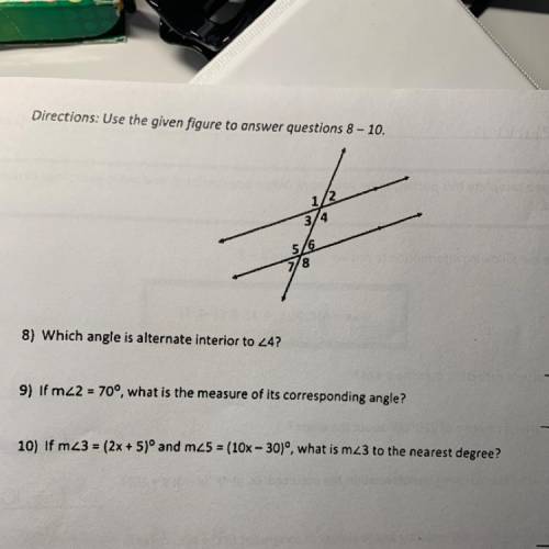 8) Which angle is alternate interior to 24?

9) If m 2 = 70°, what is the measure of its correspon