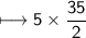 \\ \bull\sf\longmapsto 5\times \dfrac{35}{2}