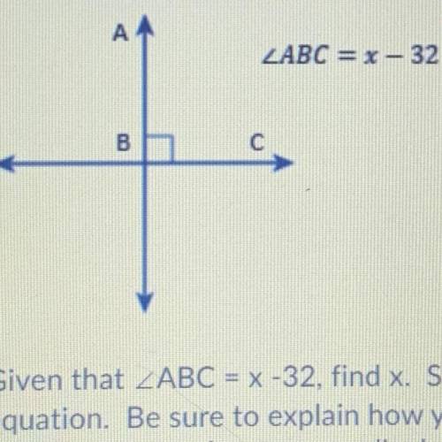 Given that ABC = x -32, find x. Show your thinking by writing and solving an

equation. Be sure to
