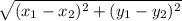 \sqrt{(x_{1}-x_{2})^2 + (y_{1}-y_{2})^2}