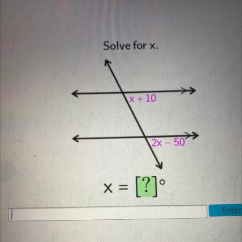 Solve for x.
X + 10
2x - 50
x = [?]