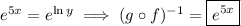 e^{5x}=e^{\ln y}\implies (g\circ f)^{-1}=\boxed{e^{5x}}