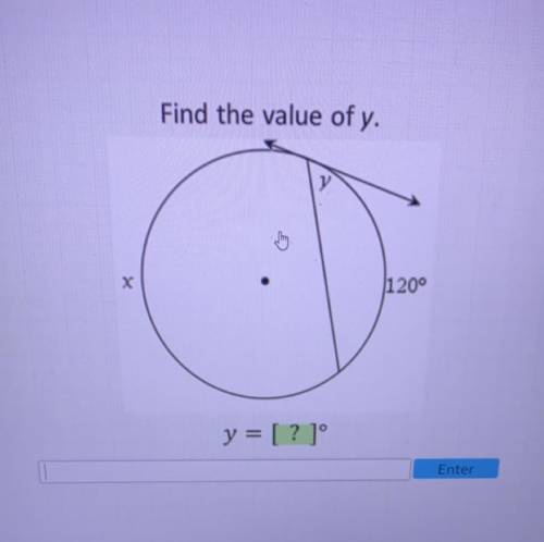 Acellus, Inscribed Angles
Find the value of y.
x
120°