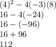 (4)^2-4(-3)(8)\\16-4(-24)\\16-(-96)\\16+96\\112