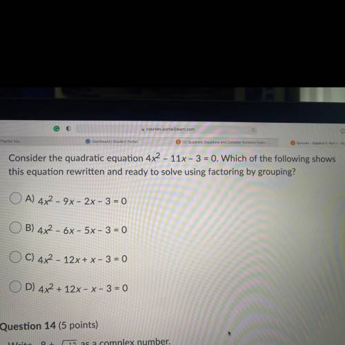 Consider the quadratic equation 4x2 - 11x - 3 = 0. Which of the following shows

this equation rew