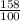 \frac{158}{100}