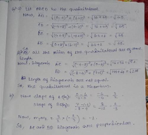 Quadrilateral ABCD has vertices at A(0,6), (4,-1), c(-4,0) and d(-8,7). prove that: