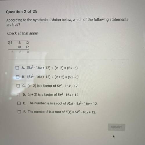 According to the synthetic division below, which of the following statements

are true?
Check all