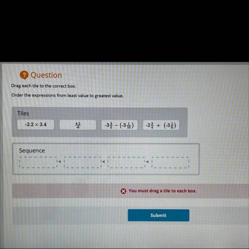 ILL MARK BRAINIEST IF YOU DO THIS CORRECTLY!!!

Drag each tile to the correct box.
Order the expre