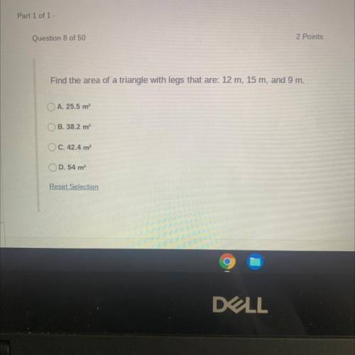 Find the area of'a triangle with legs that are: 12 m, 15 m, and 9 m.

M
O A. 25.5 m
OB. 38.2 m
OC.