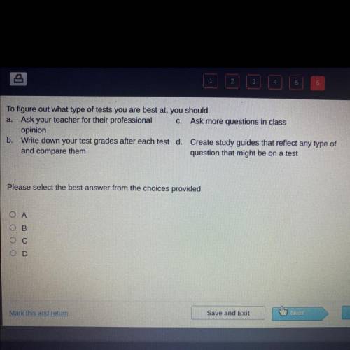 To figure out what type of tests you are best at, you should

a. Ask your teacher for their profes