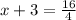 x + 3 =  \frac{16}{4}