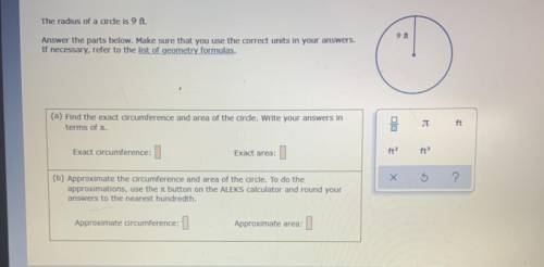 The radius is 9 ft 
The questions are found below