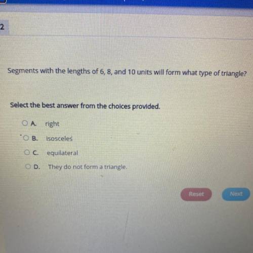 Segments with the lengths of 6, 8, and 10 units will form what type of triangle?

Select the best