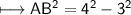 \\ \sf\longmapsto AB^2=4^2-3^2