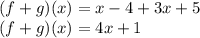 (f+g)(x)=x-4+3x+5\\(f+g)(x)=4x+1