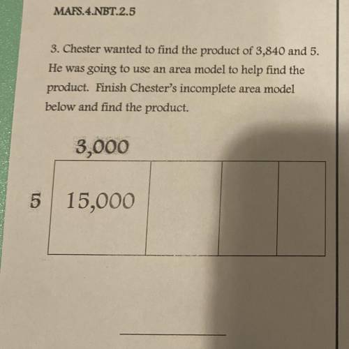 Chester wanted to find the product of 3840 and 5. He is going to use an area model to help find the