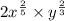 2 {x}^{ \frac{2}{5} }  \times y ^{ \frac{2}{3} }