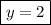 \boxed{y=2}