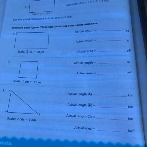 Measure each figure. Then find the actual dimensions and area.