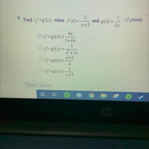 Find (fog)(x) when f (x) =

=-2 and 3(A)= = (I point)
2x
O Gog)(x) =
1+ 6x
1
O Gog)(x) =
2+3x
O Go