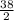 \frac{38}{2}