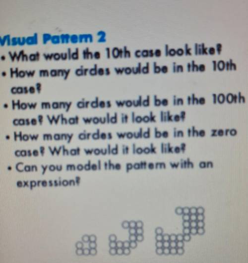 Visual Pantom 2

What would the 10th case look like? • How many cirdes would be in the 10th case?•