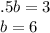 .5b=3\\b=6