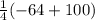 \frac{1}{4}(-64 + 100)