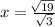 x  = \frac{ \sqrt[]{19} }{ \sqrt{3} }