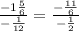 \frac{  - 1\frac{5}{6} }{ -  \frac{1}{12} }  =  \frac{  - \frac{11}{6} }{ -  \frac{1}{2} }