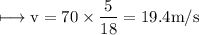 \\ \rm\longmapsto v=70\times \dfrac{5}{18}=19.4m/s