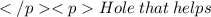 \huge\underline\red{Hole\:that\:helps}