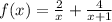 f(x)=\frac{2}{x} + \frac{4}{x+1}