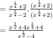 =  \frac{ {x}^{ \frac{1}{4}  } + 2 }{ {x}^{ \frac{1}{4}  }  - 2} . \frac{( {x}^{ \frac{1}{4} }  + 2)}{ ({x}^{ \frac{1}{4} }  + 2)}  \\  \\  =   \frac{ {x}^{ \frac{1}{2} } + 4 {x}^{ \frac{1}{4} } + 4  }{ {x}^{ \frac{1}{2} }  - 4}
