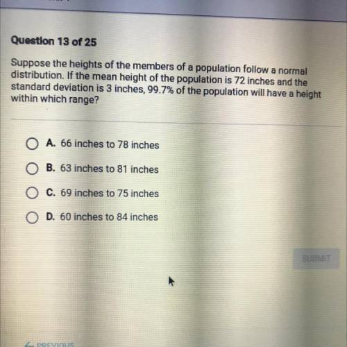 NEED HELP ASAP!!!

Suppose the heights of the members of a population follow a normal distribution