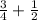 \frac{3}{4} + \frac{1}{2}