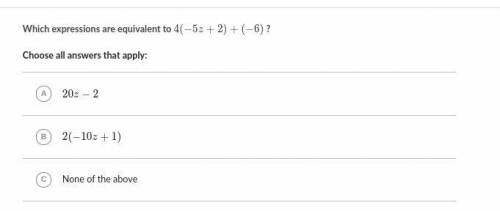 Which expressions are equivalent to 4(-5z+2)+(-6)please help
