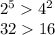 {2}^{5}    {4}^{2}  \\ 32  16