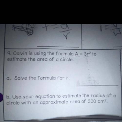 Solve for r 
A= 3r(to the 2 power) i couldn’t make it a small two