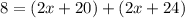 8 = (2x + 20) + (2x + 24)